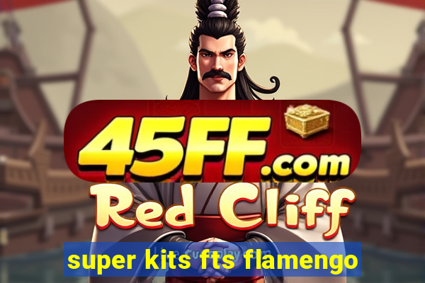super kits fts flamengo